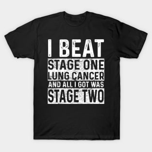 Stage One Lung Cancer Apparel  Funnys For Awareness T-Shirt